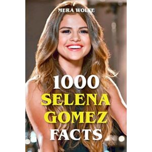 1000 Selena Gomez Facts