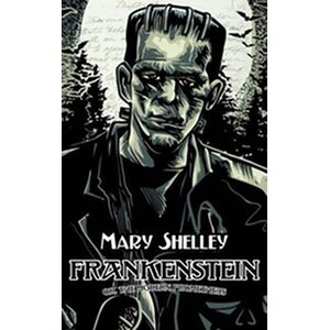 Frankenstein or, The Modern...