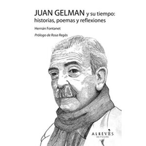 Juan Gelman y su tiempo:...