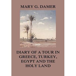 Diary of A Tour in Greece,...
