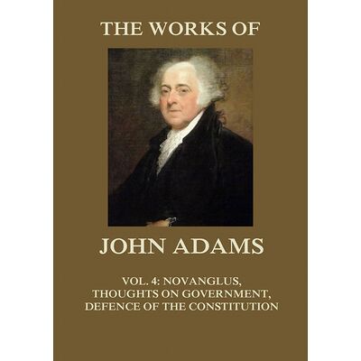 The Works of John Adams Vol. 4