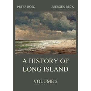 A History of Long Island,...