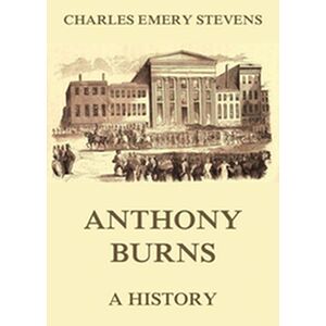 Anthony Burns - A History