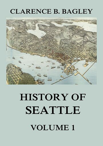 History of Seattle, Volume 1