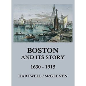 Boston and its Story 1630 -...