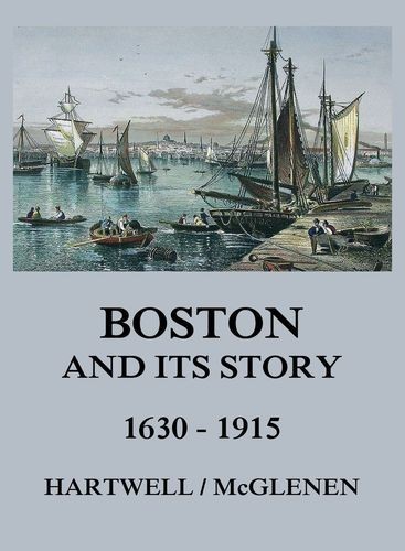 Boston and its Story 1630 -...
