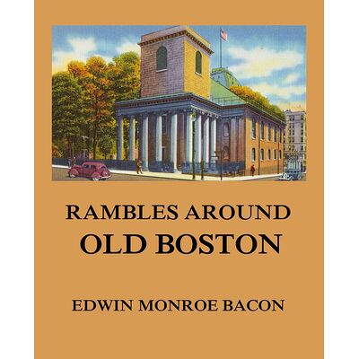 Rambles around Old Boston