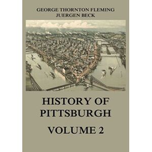 History of Pittsburgh Volume 2