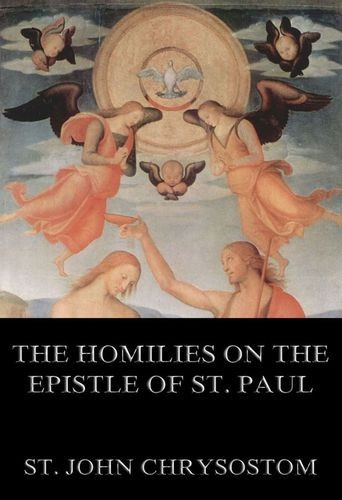 The Homilies On The Epistle...