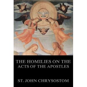 The Homilies On The Acts of...