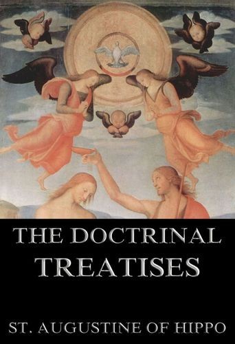 The Doctrinal Treatises Of...