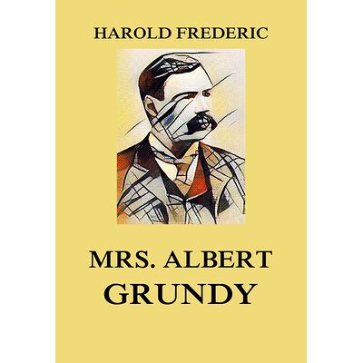 Mrs. Albert Grundy -...