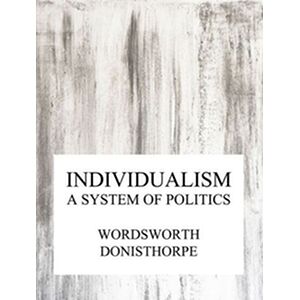 Individualism, a system of...
