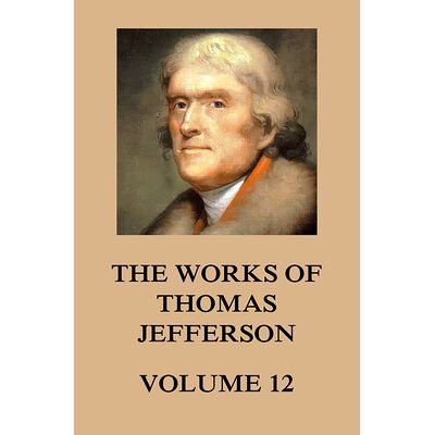 The Works of Thomas Jefferson