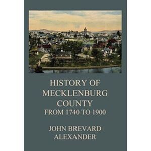The History of Mecklenburg...