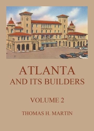 Atlanta And Its Builders,...
