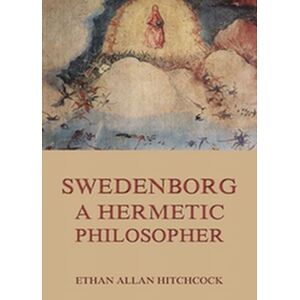 Swedenborg, A Hermetic...