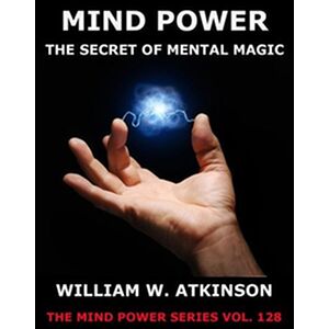 Mind-Power: The Secret Of...