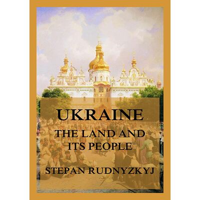 Ukraine - The Land and its...