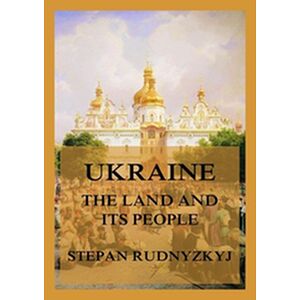 Ukraine - The Land and its...