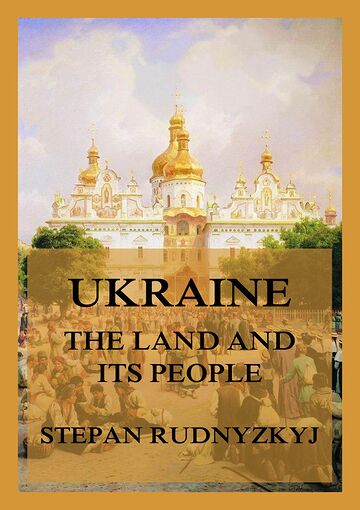 Ukraine - The Land and its...