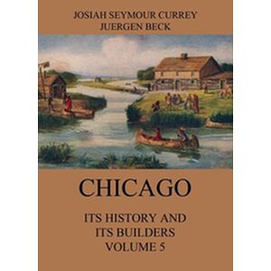 Chicago: Its History and...