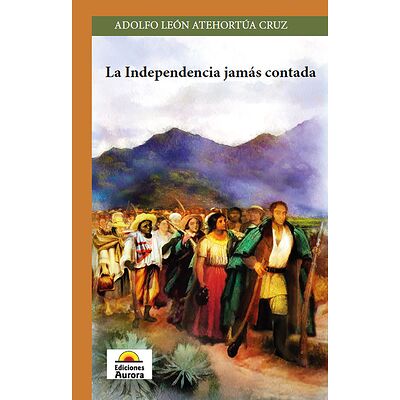 La independencia jamás contada