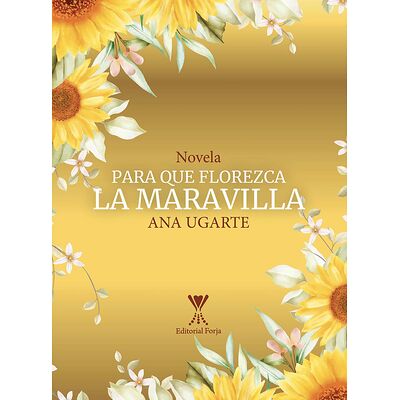 Para que florezca la maravilla