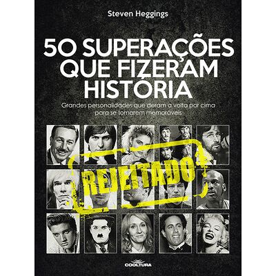 50 Rejeições que fizeram...