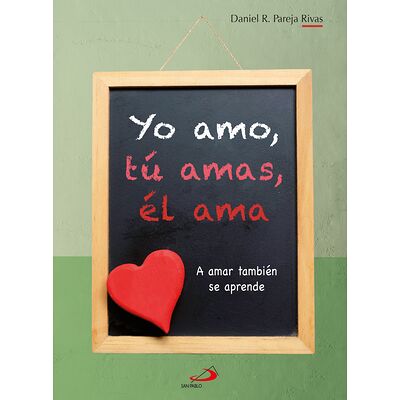Yo amo, tú amas, él ama