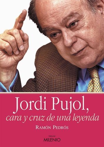 Jordi Pujol, cara y cruz de...