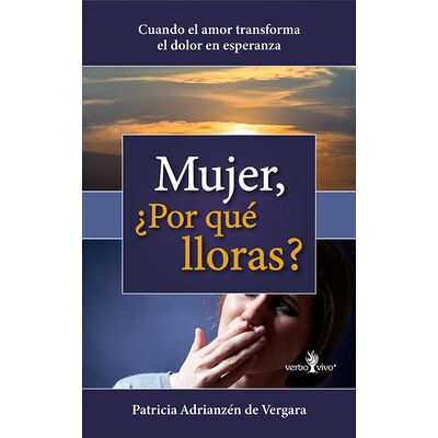 Mujer, ¿Por qué lloras?