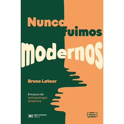 Nunca fuimos modernos....