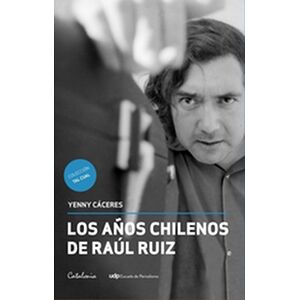 Los años chilenos de Raúl Ruiz