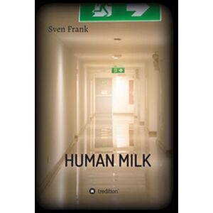 HUMAN MILK - An almost true...