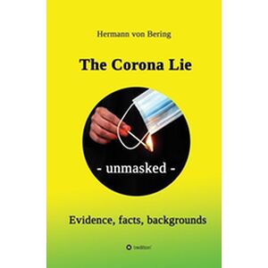 The Corona Lie - unmasked