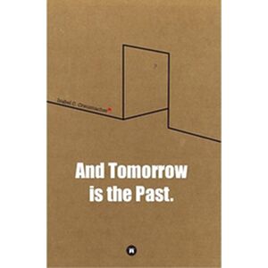 And Tomorrow is the Past.