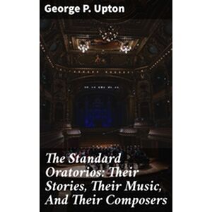 The Standard Oratorios:...