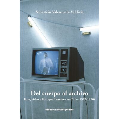 Del cuerpo al archivo