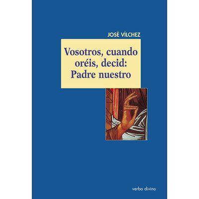 Vosotros, cuando oréis,...