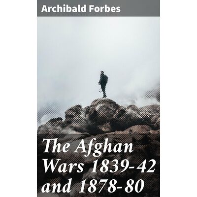 The Afghan Wars 1839-42 and...