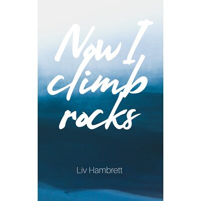 Now I Climb Rocks