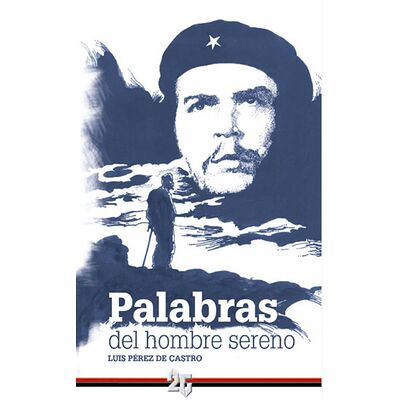 Ché. Palabras del hombre...
