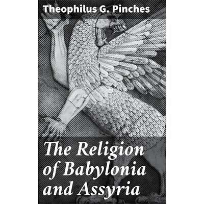 The Religion of Babylonia...