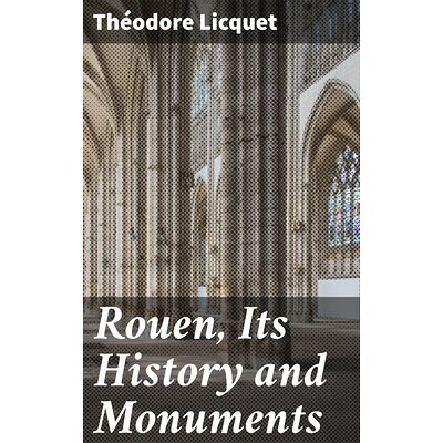 Rouen, Its History and...