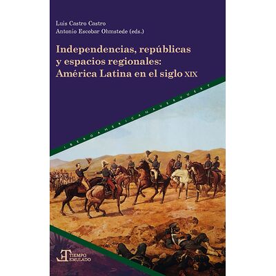Independencias, repúblicas...