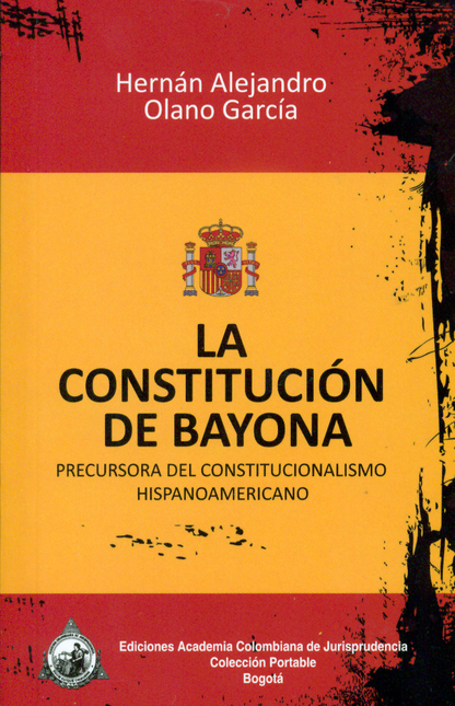 Portada de CONSTITUCION DE BAYONA, LA de OLANO GARCÍA, Hernán Alejandro