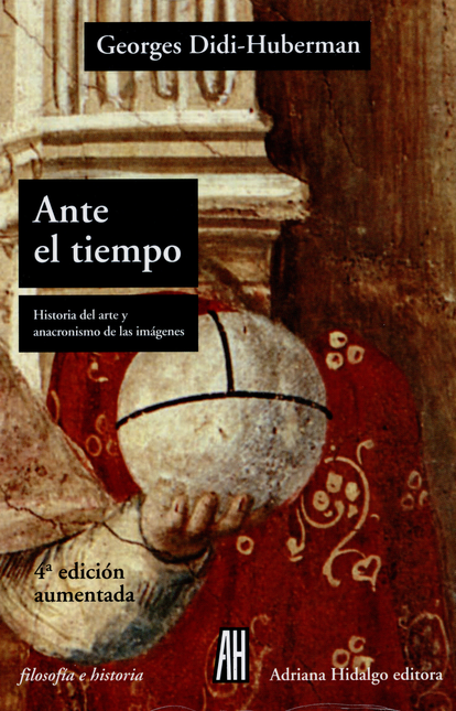Portada de ANTE EL TIEMPO HISTORIA DEL ARTE Y ANACRONISMO DE LAS IMAGENES