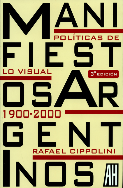 Portada de MANIFIESTOS ARGENTINOS POLITICAS DE LO VISUAL 1900-2000