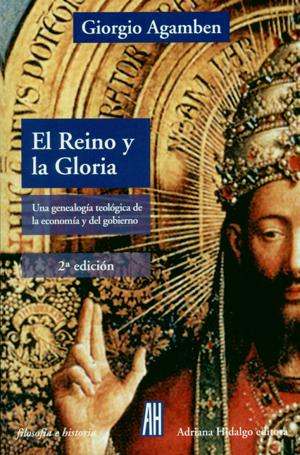 Portada de REINO Y LA GLORIA UNA GENEALOGIA TEOLOGICA DE LA ECONOMIA Y DEL GOBIERNO, EL